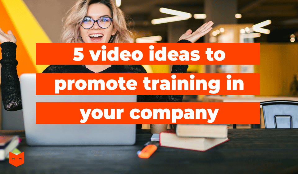 5 video ideas to promote training in your company