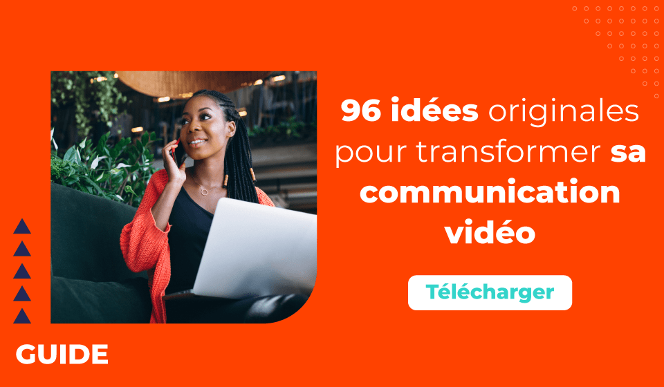 96 idées originales pour transformer sa communication vidéo