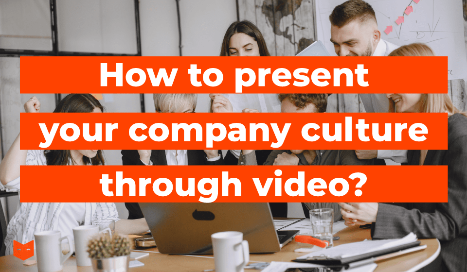 How to present your corporate culture through video?