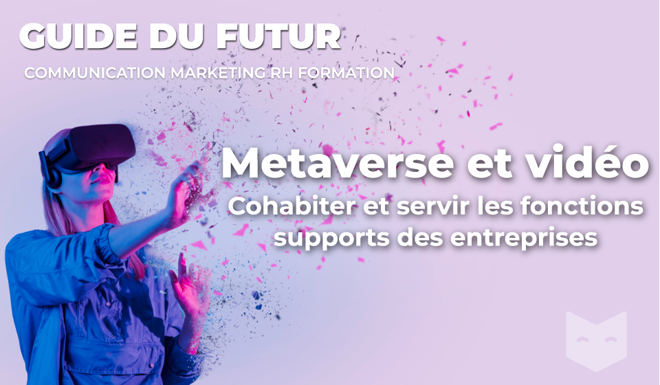 Metaverse et vidéo : cohabiter et servir les fonctions supports