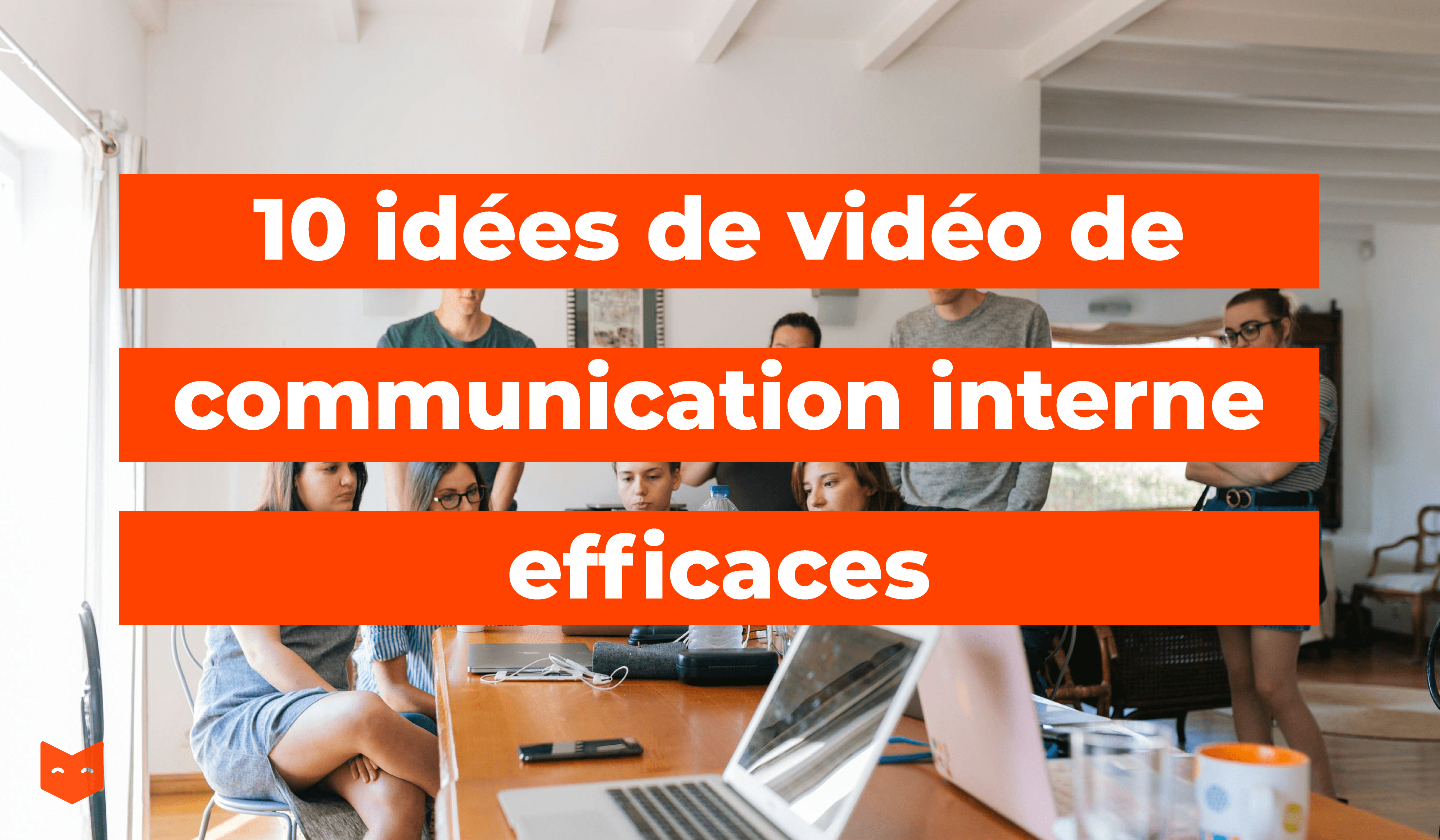 10 idées de vidéo de communication interne efficaces