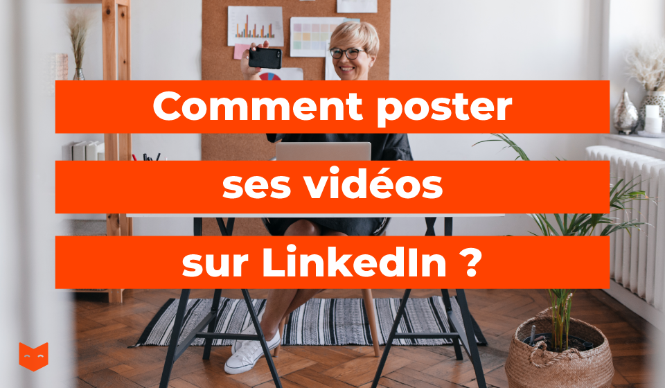 Comment poster ses vidéos sur LinkedIn ?