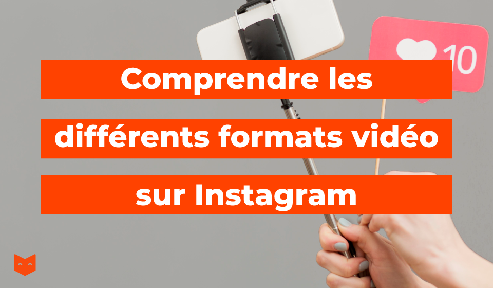 Comprendre les différents formats vidéo sur Instagram