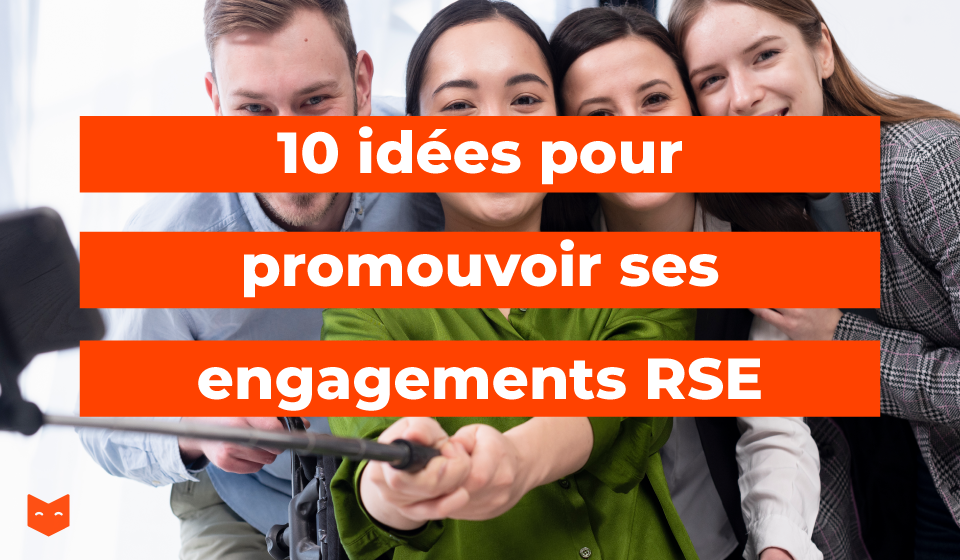 10 idées pour promouvoir ses engagements RSE