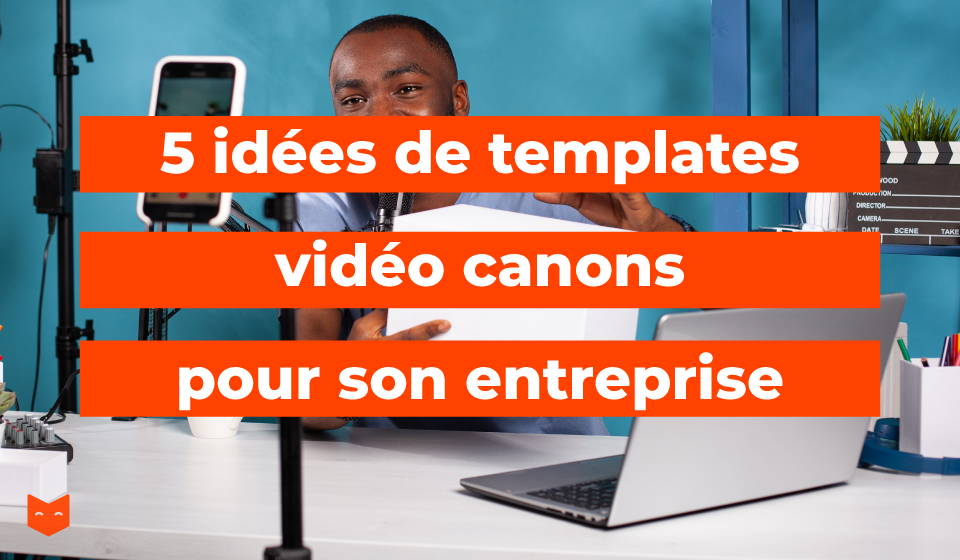 5 idées de templates vidéo canons pour son entreprise