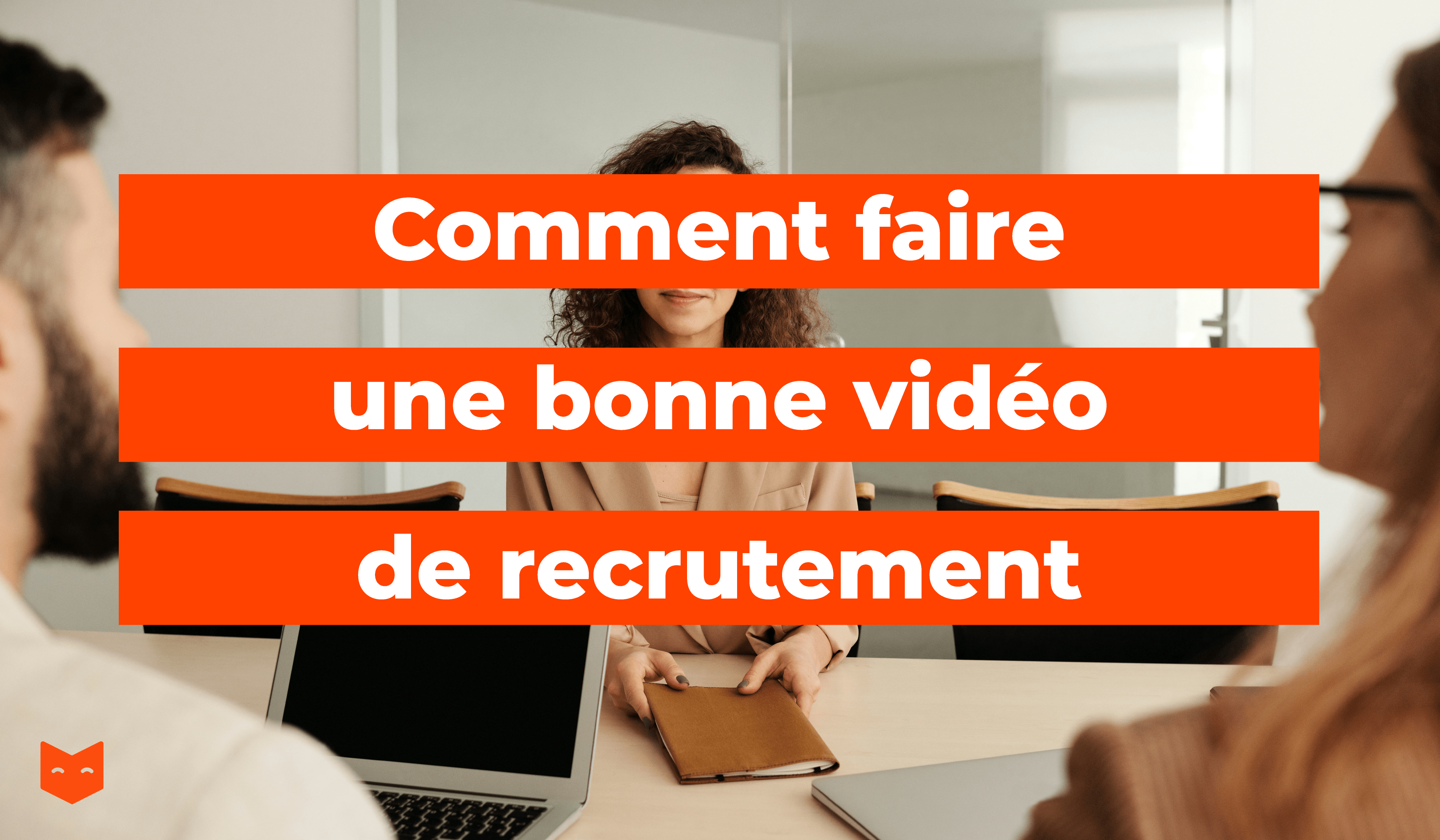 Comment faire une bonne vidéo de recrutement ?